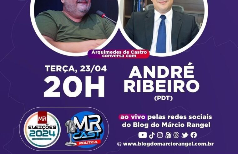 Arquimedes de Castro conversa com André Ribeiro no MRCAST Política desta terça-feira (23)