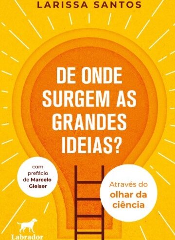 Astrofísica lança no Brasil o livro “De onde surgem as grandes ideias?”